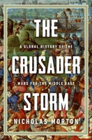 The Crusader Storm: A Global History of the Holy War B0GPNKB72X Book Cover