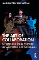 The Art of Collaboration: Director and Stage Manager as Co-creators and Colleagues 1032841516 Book Cover
