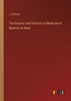 The Science and Practice of Medicine in Relation to Mind 3337315410 Book Cover