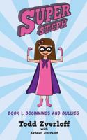 Super Steph: Book 1: Beginnings and Bullies 1495964590 Book Cover