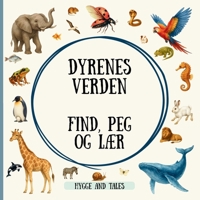 Dyrenes Verdens – find, peg og lær!: Realistisk akvarel-pegebog med over 100 dyr fra jordens forskellige steder – inkl. søg og fin B0FV8742S9 Book Cover