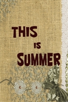 This Is Summer: Superb-looking Summer Notebook For All Ages - Perfect Gift For Boys, Girls, Teens Kids And Adults - Vacation And Travel Journal 1088511260 Book Cover