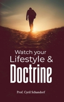 Watch your Lifestyle and Doctrine 9988373473 Book Cover