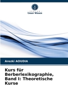 Kurs für Berberlexikographie, Band I: Theoretische Kurse 6203376035 Book Cover