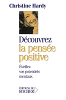 Découvrez la pensée positive: Eveillez vos potentiels mentaux 2268033317 Book Cover