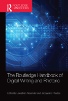 The Routledge Handbook of Digital Writing and Rhetoric 1138671363 Book Cover