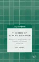 The Risk of School Rampage: Assessing and Preventing Threats of School Violence 1137401656 Book Cover