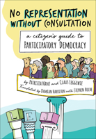 No Representation Without Consultation: A Citizen's Guide to Participatory Democracy 1771134070 Book Cover