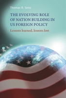 The Evolving Role of Nation Building in US Foreign Policy: Lessons learned, lessons lost 0719087503 Book Cover