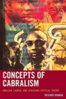 Concepts of Cabralism: Amilcar Cabral and Africana Critical Theory (Critical Africana Studies) 0739199269 Book Cover
