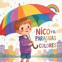 Niko y el Paraguas de Colores: Una historia tierna y colorida que enseña empatía, solidaridad y la importancia de los pequeños gestos (Spanish Edition) B0FP5PJYGN Book Cover