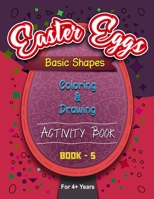 Easter Eggs Basic Shapes Coloring And Drawing Activity Book - 5 B08YNVCP59 Book Cover