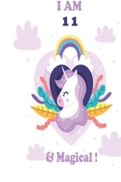 Unicorn Journal I am 11 & Magical!: with MORE UNICORNS INSIDE, space for writing and drawing, and positive sayings!: Unicorn Journal: Blank Lined Journal Notebook, 100 Pages, Soft Matte Cover, 6 x 9 I 1661907768 Book Cover