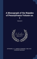 A Monograph of the Najades of Pennsylvania Volume no. 1; Volume 8 1340178109 Book Cover