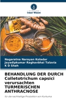 BEHANDLUNG DER DURCH Colletotrichum capsici verursachten TURMERISCHEN ANTHRACNOSE 620639901X Book Cover