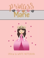 Princess Marie Draw & Write Notebook: With Picture Space and Dashed Mid-line for Small Girls Personalized with their Name 1702324109 Book Cover