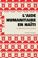 L’aide humanitaire en Haïti: La grande escroquerie 6165653626 Book Cover