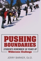 Pushing Boundaries: Students Remember 30 Years of Wilderness Challenge 1483409880 Book Cover