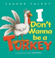 I Don't Wanna be a Turkey B0C3PJ7W7P Book Cover