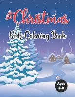 Christmas Kids Coloring Book Ages 4-8: The Big Christmas Coloring Book for Children's with Christmas Trees, Santa Claus, Reindeer and more! Vol-1 B08N9DLLCH Book Cover