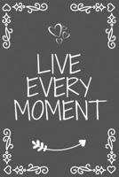 live every moment notebook 1657352374 Book Cover