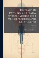 Trattato Di Patologia E Terapia Speciale Medica Per I Medici Practici E Per Gli Studenti, Volume 2 1174348453 Book Cover