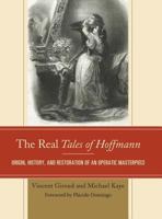 The Real Tales of Hoffmann: Origin, History, and Restoration of an Operatic Masterpiece 144226084X Book Cover