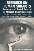 Research on Human Subjects: Problems of Social Control in Medical Experimentation 0878556494 Book Cover