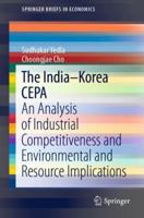 The India - Korea Cepa: An Analysis of Industrial Competitiveness and Environmental and Resource Implications 9811329273 Book Cover