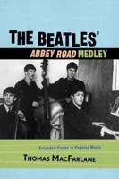 The Beatles' Abbey Road Medley: Extended Forms in Popular Music 0810860198 Book Cover