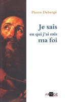 Je sais en qui j'ai mis ma foi (ART.CHRISTIANI.) (French Edition) 2360402161 Book Cover