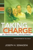 Taking Charge of Professional Development: A Practical Model for Your School 1416608850 Book Cover