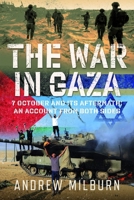 The War in Gaza: 7 October and Its Aftermath: An Account from Both Sides 1036116352 Book Cover