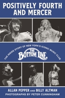 Positively Fourth and Mercer: The Inside Story of New York’s Iconic Music Club, The Bottom Line 1493080148 Book Cover