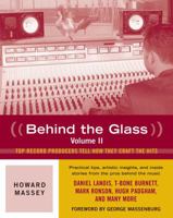 Behind the Glass, Volume II: Top Producers Tell How They Craft the Hits 0879309555 Book Cover