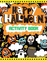 Happy Halloween Activity Book: Coloring Mazes Dod To Dod Word Search And More. A Scary Fun Workbook For Halloween Learning B08JLXYGZR Book Cover