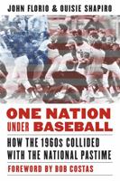 One Nation Under Baseball: How the 1960s Collided with the National Pastime 1496214064 Book Cover