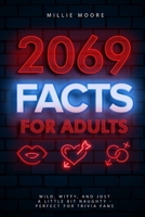 2069 Facts for Adults: Wild, Witty, and Just a Little Bit Naughty - Perfect for Trivia Fans 1923168975 Book Cover