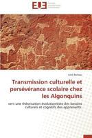 Transmission culturelle et persévérance scolaire chez les Algonquins: vers une théorisation évolutionniste des besoins culturels et cognitifs des apprenants. (Omn.Univ.Europ.) 3838183754 Book Cover
