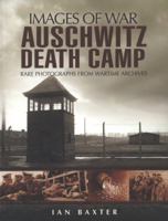 Auschwitz Death Camp: Rare Photographs from Wartime Archives 1848840721 Book Cover
