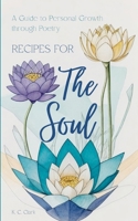 Recipes for The Soul: A Guide to Personal Growth through Poetry B0CD11N63K Book Cover