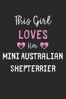 This Girl Loves Her Mini Australian Shepterrier: Lined Journal, 120 Pages, 6 x 9, Funny Mini Australian Shepterrier Gift Idea, Black Matte Finish (This Girl Loves Her Mini Australian Shepterrier Journ 1673563465 Book Cover