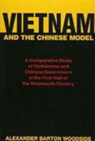 Vietnam and the Chinese Model : A Comparative Study of Nguyen and Ch'ing Civil Government in the First Half of the Nineteenth Century (Harvard East Asian Monographs) 067493721X Book Cover