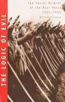 The Logic of Evil: The Social Origins of the Nazi Party, 1925-1933 0300074328 Book Cover