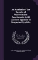 An Analysis of the Results of Wassermann Reactions in 1,435 Cases of Syphilis or Suspected Syphilis 1359677275 Book Cover