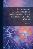 Recherches anatomiques et expérimentales sur les fractures du crâne 1246912414 Book Cover