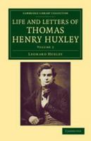 Life and Letters of Thomas Henry Huxley Volume II 3752355646 Book Cover