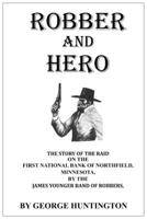 Robber and Hero: The Story of the Northfield Bank Raid 0873511948 Book Cover