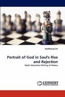 Portrait of God in Saul's Rise and Rejection 3843378657 Book Cover