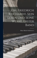 Joh. Friedrich Reichardt. Sein Leben und seine Werke, Erster Band 1018381562 Book Cover